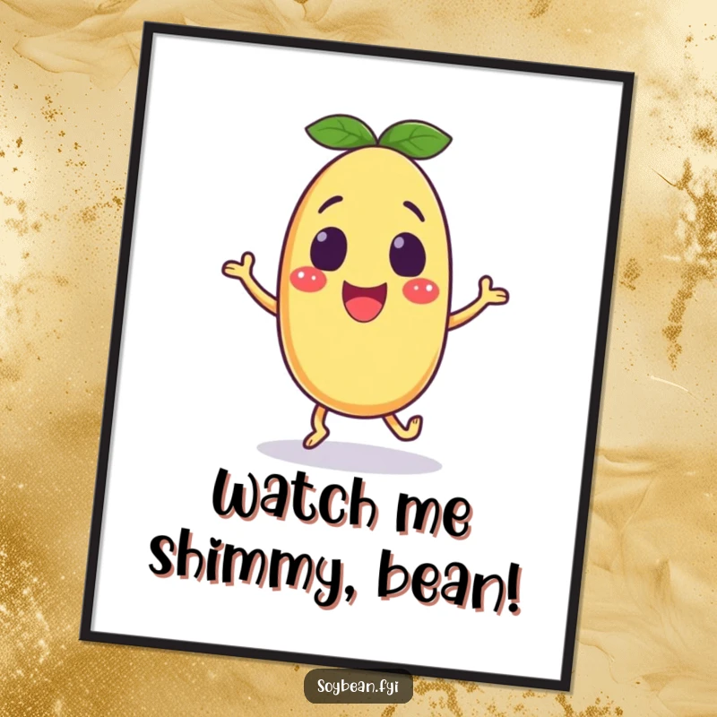 Funny soybean poster of an excited anthropomorphic character doing a happy shuffle, ideal for energetic and humorous decor.