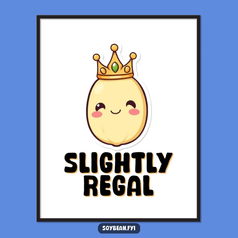 Funny Royal Soybean Poster: Regal Wall Art, Hilarious Decor Gift