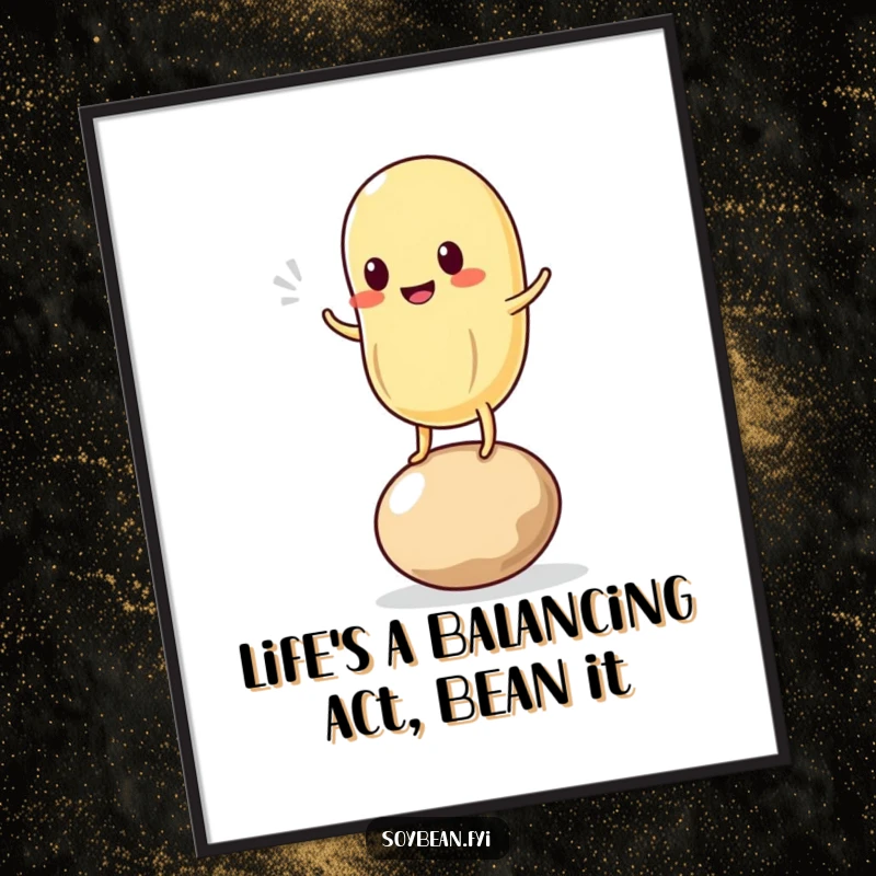 Funny Free Printable Wall Art: Kawaii soybean character triumphantly balancing on a single bean with a comical wobble.