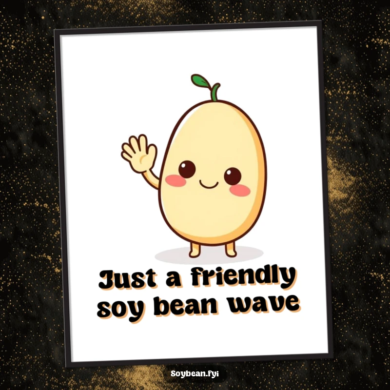 Funny Free Printable Wall Art depicting a charming soybean character offering a warm and inviting friendly wave.