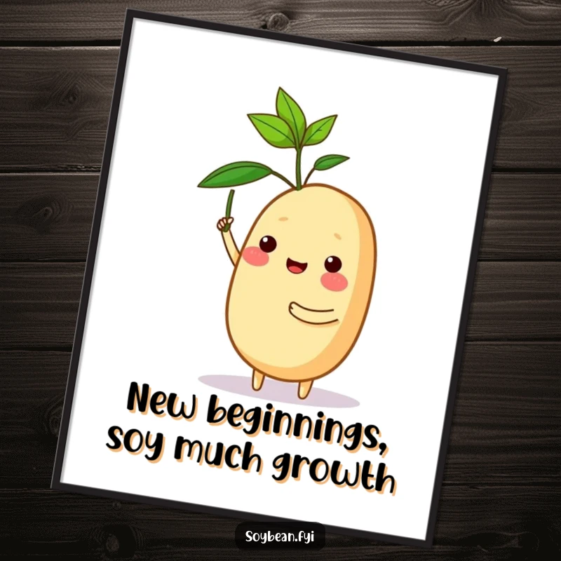 Funny Free Printable Wall Art showing a proud soybean character holding a tiny sprout high, symbolizing new beginnings.