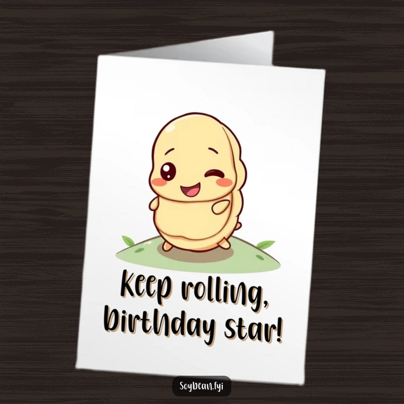Funny Free Printable Birthday Card: A happy soybean with a determined expression struggles bravely to roll itself uphill.