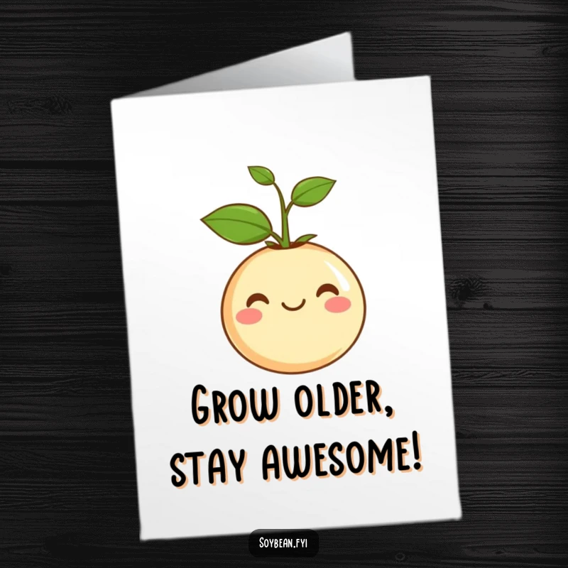 Funny Free Printable Birthday Card: A smiling soybean with a new sprout, radiating contentment and birthday cheer.
