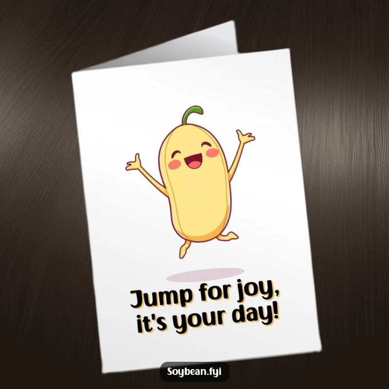 Funny Free Printable Birthday Card: An energetic soybean mid-jump jack, radiating pure excitement and birthday vibes.