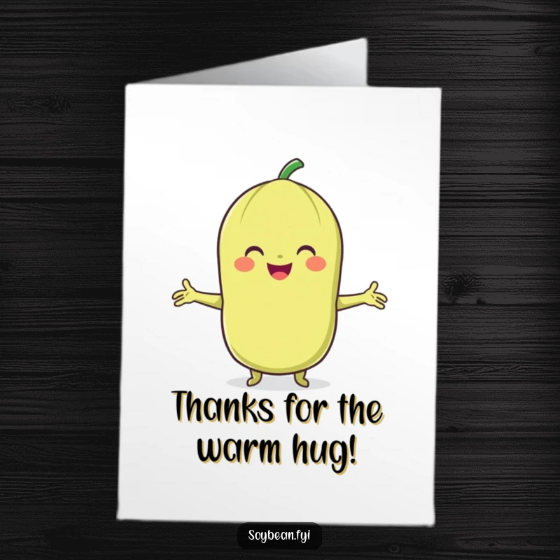 Funny Free Printable Thank You Card: A smiling soybean character reaching out with arms outstretched for a warm, grateful hug.